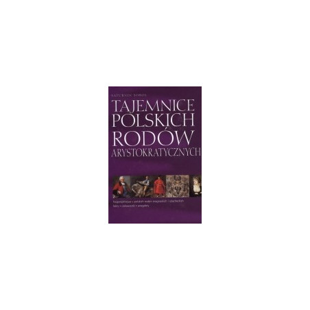 Tajemnice polskich rodów arystokratycznych