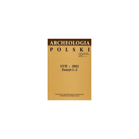 Archeologia Polski LVII: 2012 Zeszyt 1-2