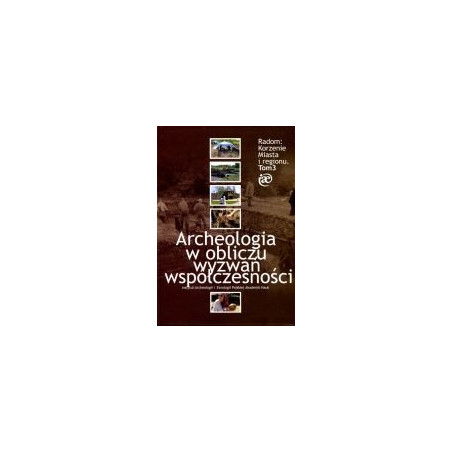 Archeologia w obliczu wyzwań współczesności