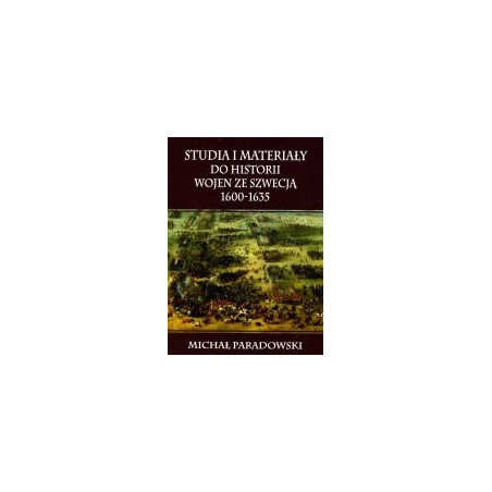 Studia i materiały do historii wojen ze Szwecją 1600-1635
