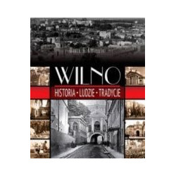 Wilno Historia - Ludzie - Tradycje