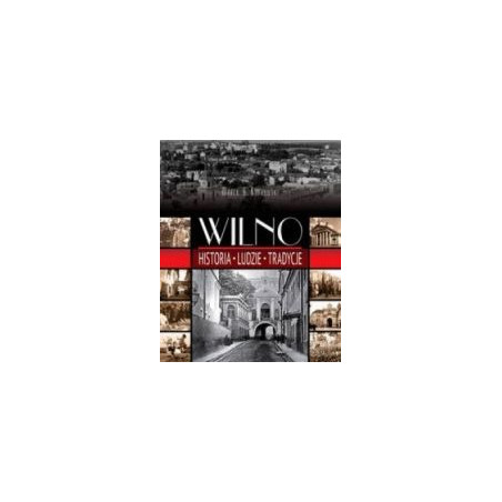 Wilno Historia - Ludzie - Tradycje