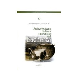Archeologiczne badania ratownicze nad Bachorzą