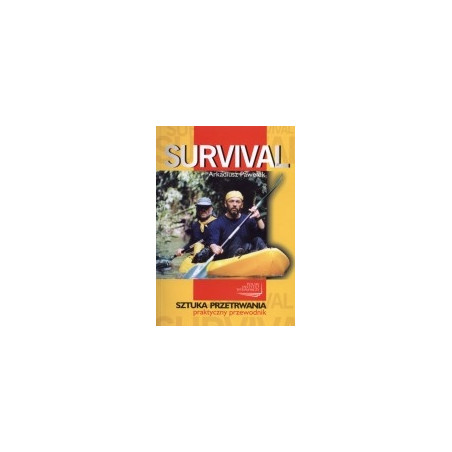 Survival. Sztuka przetrwania - praktyczny przewodnik
