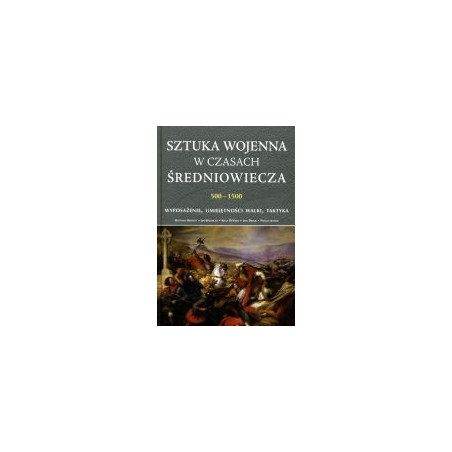 Sztuka wojenna w czasach średniowiecza 500 -1500