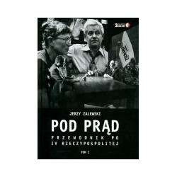 Pod prąd Przewodnik po IV Rzeczypospolitej tom I