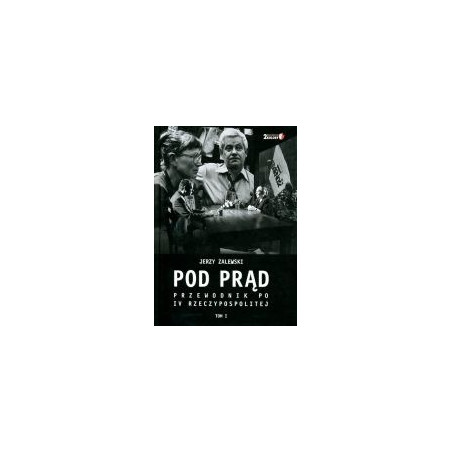 Pod prąd Przewodnik po IV Rzeczypospolitej tom I