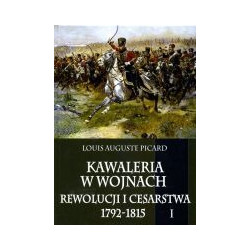 Kawaleria w wojnach Rewolucji i Cesarstwa 1792-1815 tom I