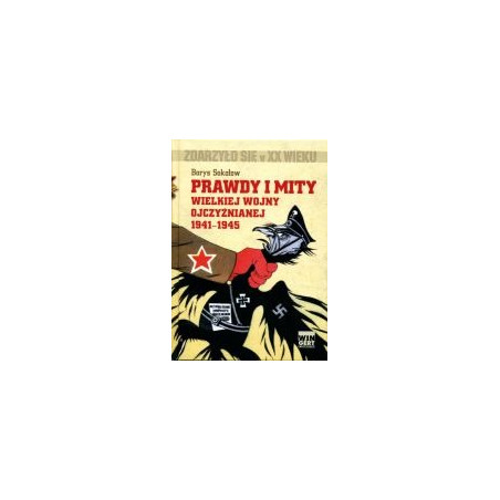 Prawdy i mity Wielkiej Wojny Ojczyźnianej 1941-1945