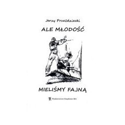 Ale młodość mieliśmy fajną