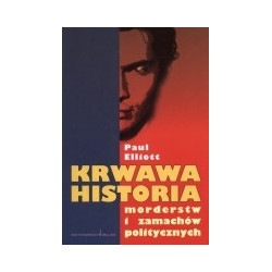 Krwawa historia morderstw i zamachów politycznych