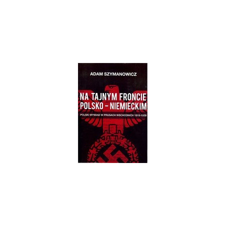 Na tajnym froncie polsko-niemieckim