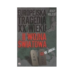 Europejska tragedia XX wieku - II wojna światowa