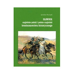 Słownik angielsko-polski i polsko-angielski bronioznawstwa historycznego