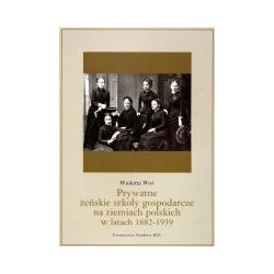 Prywatne żeńskie szkoły gospodarcze na ziemiach polskich w latach 1882-1939