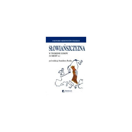 Słowiańszczyzna w tworzeniu Europy (X-XIII/XIV w.)