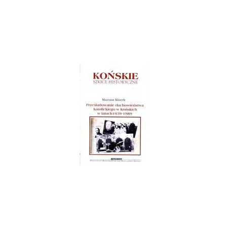 Prześladowanie duchowieństwa katolickiego w Końskich w latach 1939-1989