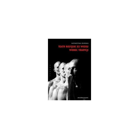 Teatr rosyjski XX wieku wobec tradycji