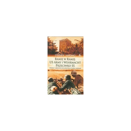 Ramię w ramię: US Army i Wehrmacht przeciwko SS