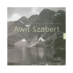 Awit Szubert Historia fotografii tatrzańskiej
