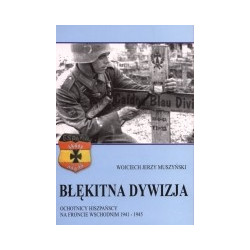 Błękitna Dywizja. Ochotnicy hiszpańscy na froncie wschodnim 1941-1945