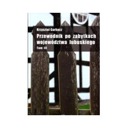 Przewodnik po zabytkach województwa lubuskiego t. 3