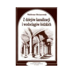 Z dziejów kanalizacji i wodociągów łódzkich
