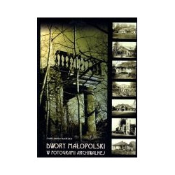 Dwory Małopolski w fotografii archiwalnej