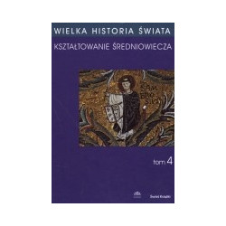 Wielka historia świata, t.4. Kształtowanie średniowiecza