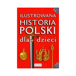 Ilustrowana historia Polski dla dzieci