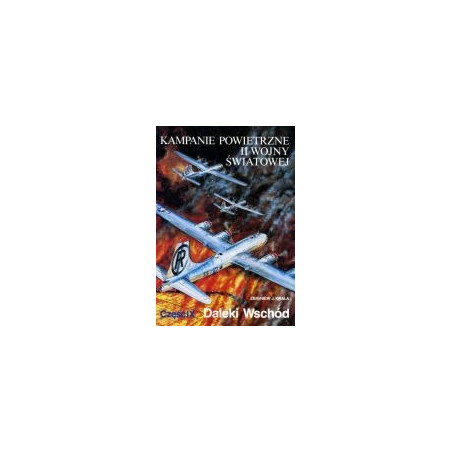 Kampanie powietrzne II wojny światowej. Daleki Wschód, cz. 9