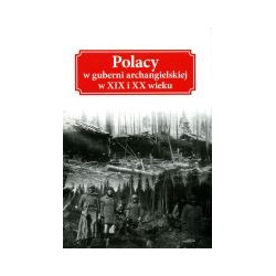 Polacy w guberni archangielskiej XIX i XX wieku