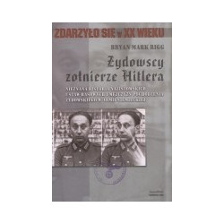 Żydowscy żołnierze Hitlera. Nieznana historia nazistowskich ustaw rasowych i mężczyzn pochodzenia żydowskiego w armii niemieckie