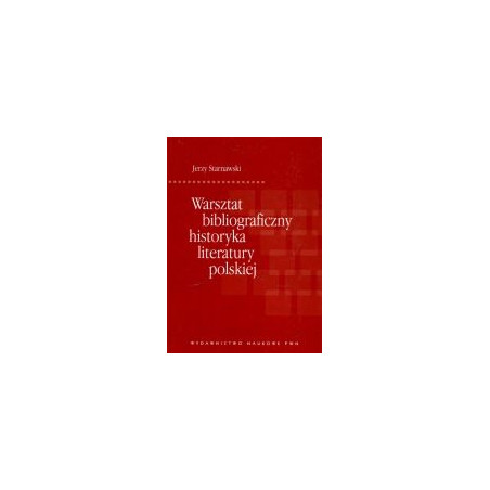 Warsztat bibliograficzny historyka literatury polskiej