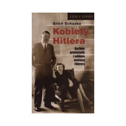 Kobiety Hitlera. Gorliwe protektorki i oddane metresy Fuhrera