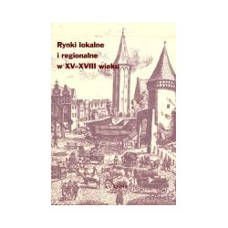 Rynki lokalne i regionalne w XV-XVIII wieku