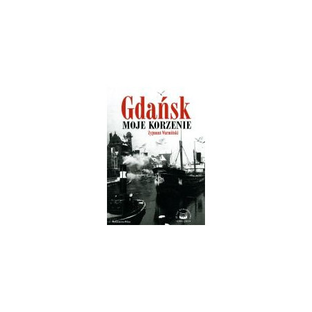 Gdańsk. Moje korzenie