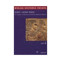 Wielka historia świata, t.2. Stary i Nowy Świat. Od rewolucji neolitycznej do podbojów Aleksandra Wielkiego