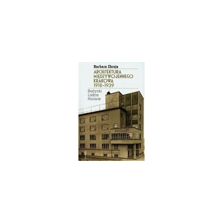 Architektura międzywojennego Krakowa 1918-1939