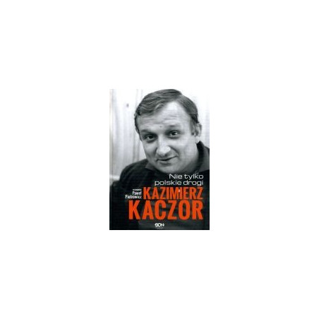 Kazimierz Kaczor Nie tylko polskie drogi