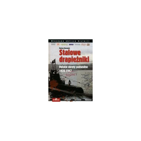 Stalowe drapieżniki. Polskie okręty podwodne 1926-1947