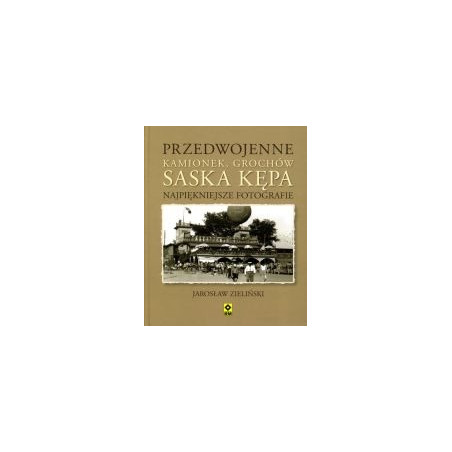 Przedwojenne Kamionek, Grochów, Saska Kępa