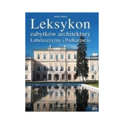 Leksykon zabytków architektury Lubelszczyzny i Podkarpacia