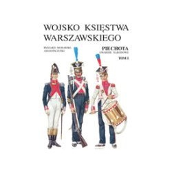 Wojsko Księstwa Warszawskiego. Piechota Gwardie narodowe Weterani, tom I-II