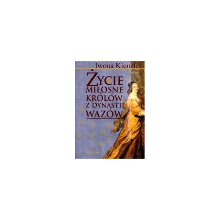 Życie miłosne królów z dynastii Wazów