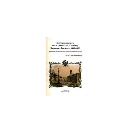 System polityczny, prawo, konstytucja i ustrój Królestwa Polskiego 1815-1830