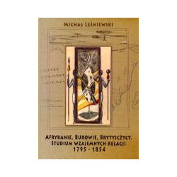 Afrykanie, Burowie, Brytyjczycy. Studium wzajemnych relacji 1795-1854