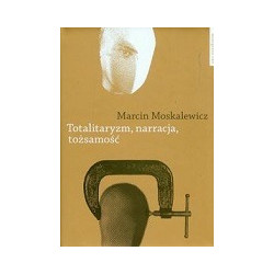 Totalitaryzm, narracja, tożsamość