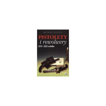 Pistolety i rewolwery XVI-XIX wieku