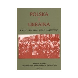 Polska i Ukraina. Sojusz 1920 roku i jego następstwa